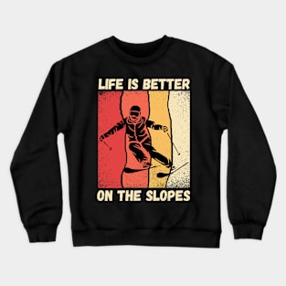 Life Is Better On The Slopes Skiing Crewneck Sweatshirt